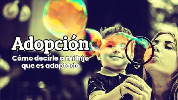 Adopción Cómo comunico a mi hijo que es adoptado Y una guía en PDF